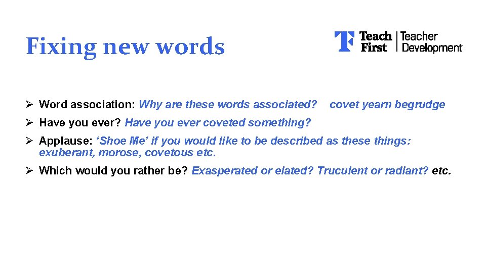 Fixing new words Ø Word association: Why are these words associated? covet yearn begrudge