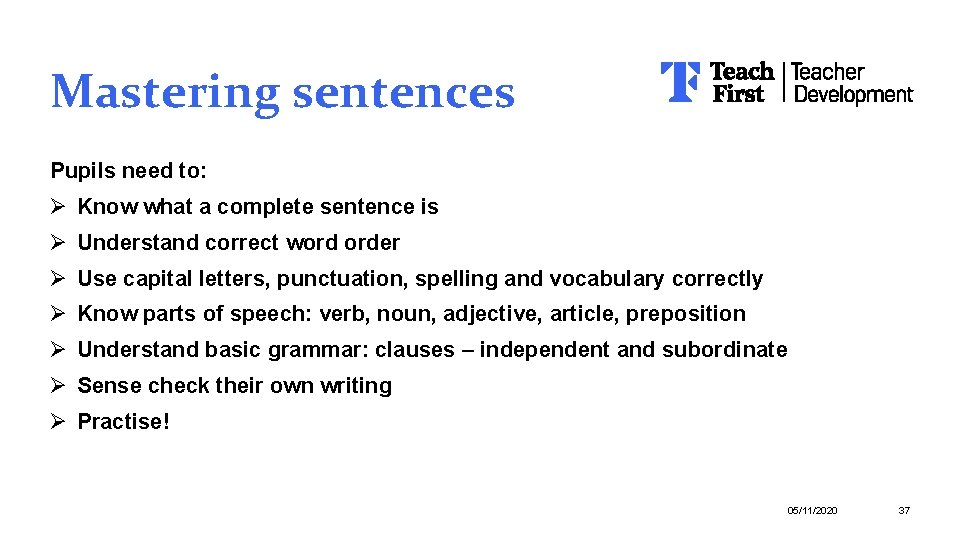 Mastering sentences Pupils need to: Ø Know what a complete sentence is Ø Understand