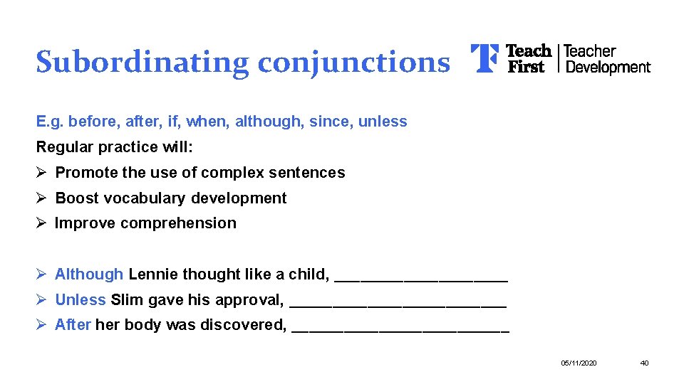 Subordinating conjunctions E. g. before, after, if, when, although, since, unless Regular practice will: