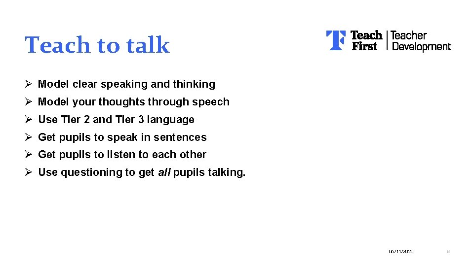 Teach to talk Ø Model clear speaking and thinking Ø Model your thoughts through Teach to talk Ø Model clear speaking and thinking Ø Model your thoughts through