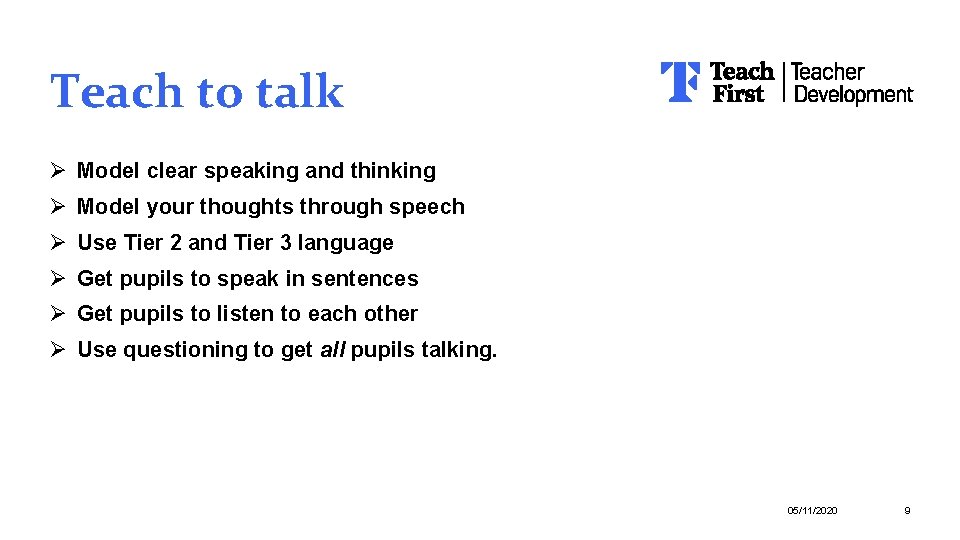 Teach to talk Ø Model clear speaking and thinking Ø Model your thoughts through