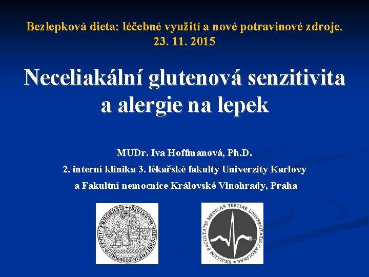 Bezlepková dieta: léčebné využití a nové potravinové zdroje. 23. 11. 2015 Neceliakální glutenová senzitivita