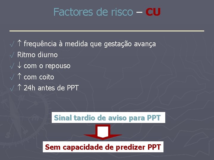 Factores de risco – CU _______________ √ frequência à medida que gestação avança √