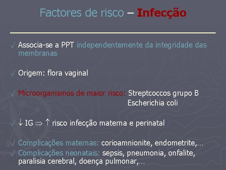 Factores de risco – Infecção _______________ √ Associa-se a PPT independentemente da integridade das