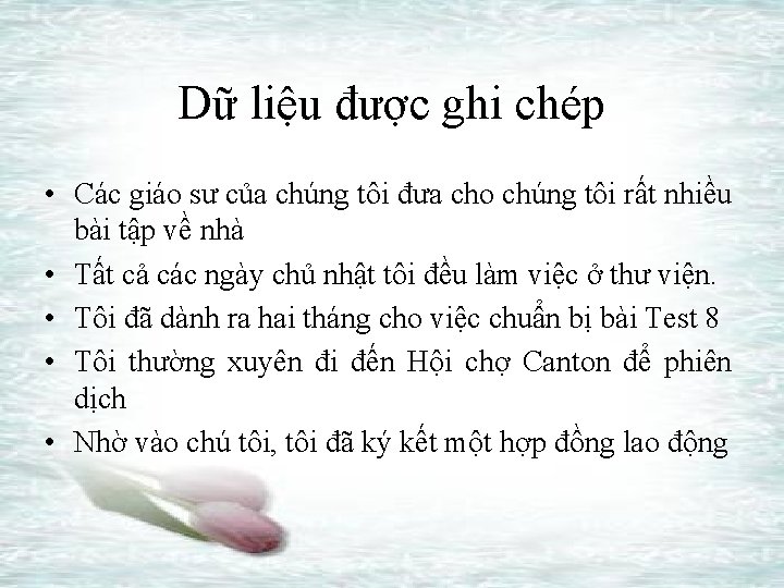 Dữ liệu được ghi chép • Các giáo sư của chúng tôi đưa cho