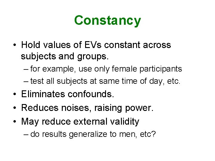 Constancy • Hold values of EVs constant across subjects and groups. – for example,