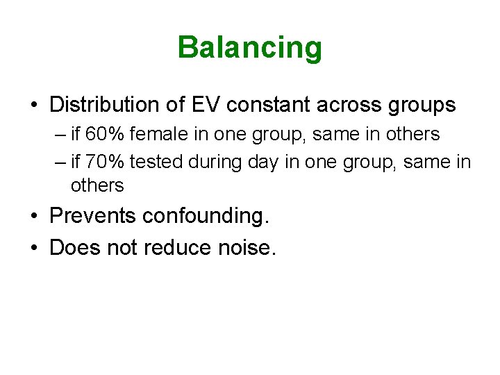 Balancing • Distribution of EV constant across groups – if 60% female in one