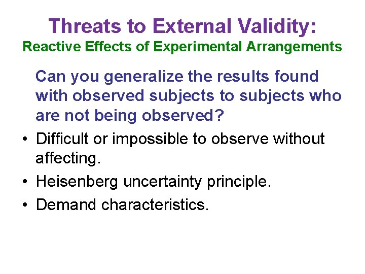 Threats to External Validity: Reactive Effects of Experimental Arrangements Can you generalize the results