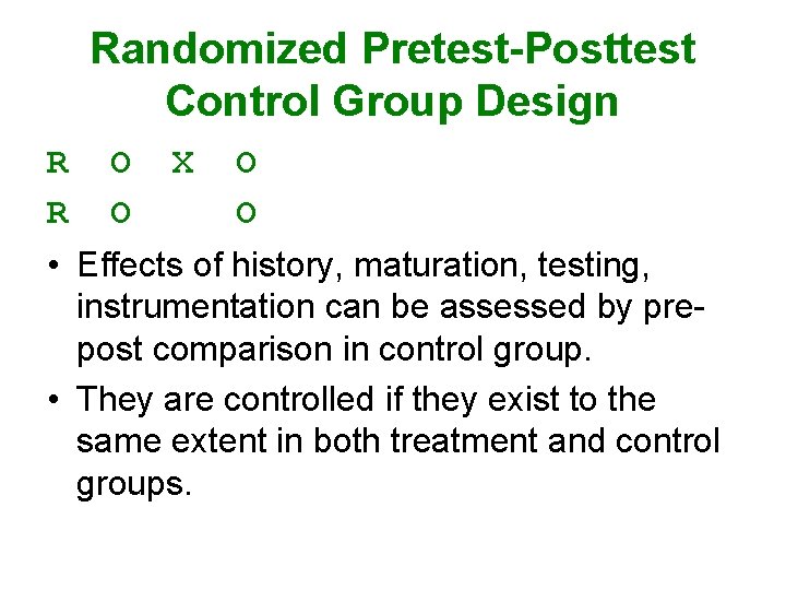 Randomized Pretest-Posttest Control Group Design R O X O R O O • Effects