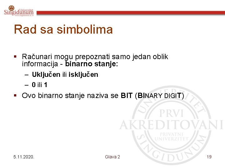 Rad sa simbolima § Računari mogu prepoznati samo jedan oblik informacija - binarno stanje: