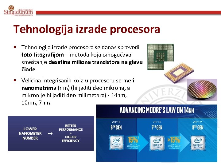Tehnologija izrade procesora § Tehnologija izrade procesora se danas sprovodi foto-litografijom – metoda koja