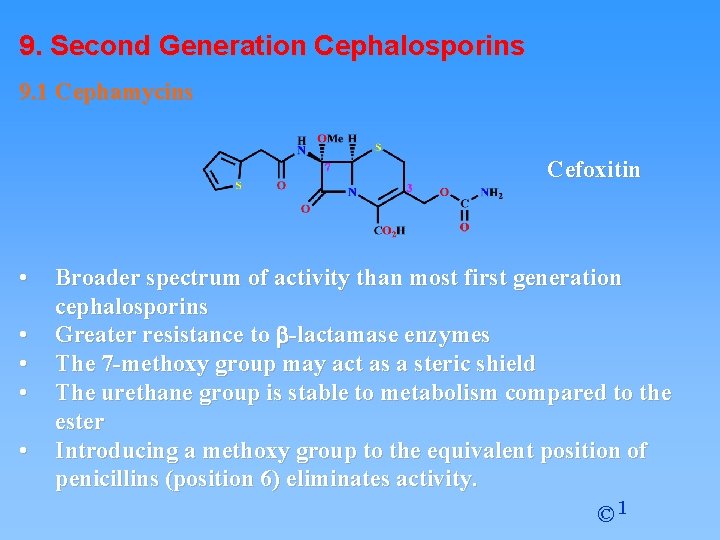 9. Second Generation Cephalosporins 9. 1 Cephamycins Cefoxitin • • • Broader spectrum of