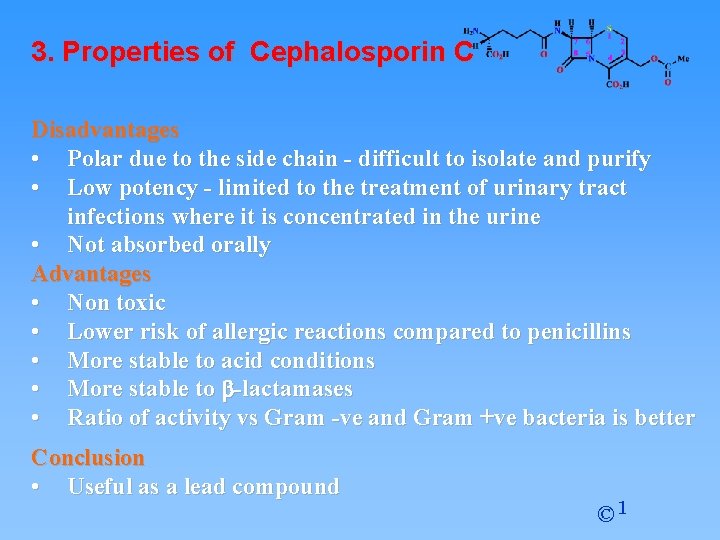 3. Properties of Cephalosporin C Disadvantages • Polar due to the side chain -