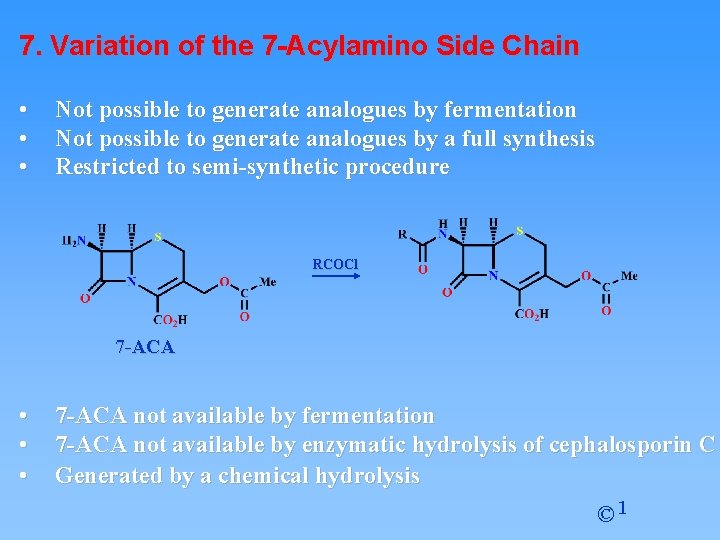 7. Variation of the 7 -Acylamino Side Chain • • • Not possible to