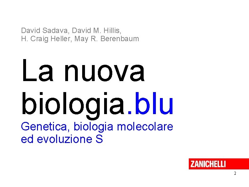 David Sadava, David M. Hillis, H. Craig Heller, May R. Berenbaum La nuova biologia.