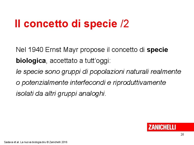 Il concetto di specie /2 Nel 1940 Ernst Mayr propose il concetto di specie