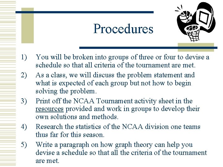 Procedures 1) 2) 3) 4) 5) You will be broken into groups of three Procedures 1) 2) 3) 4) 5) You will be broken into groups of three