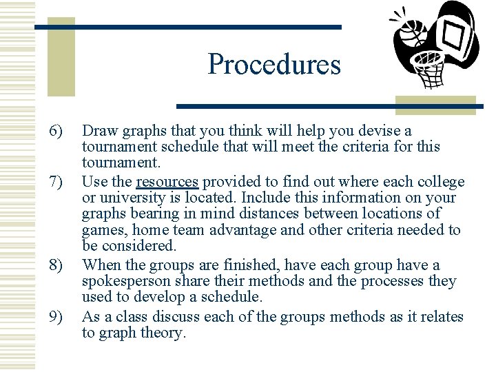 Procedures 6) 7) 8) 9) Draw graphs that you think will help you devise