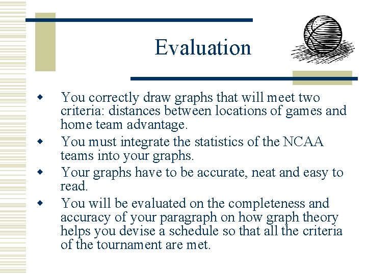 Evaluation w w You correctly draw graphs that will meet two criteria: distances between