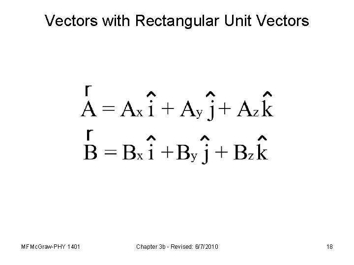 Vectors with Rectangular Unit Vectors MFMc. Graw-PHY 1401 Chapter 3 b - Revised: 6/7/2010