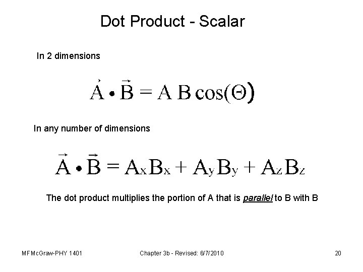 Dot Product - Scalar In 2 dimensions In any number of dimensions The dot