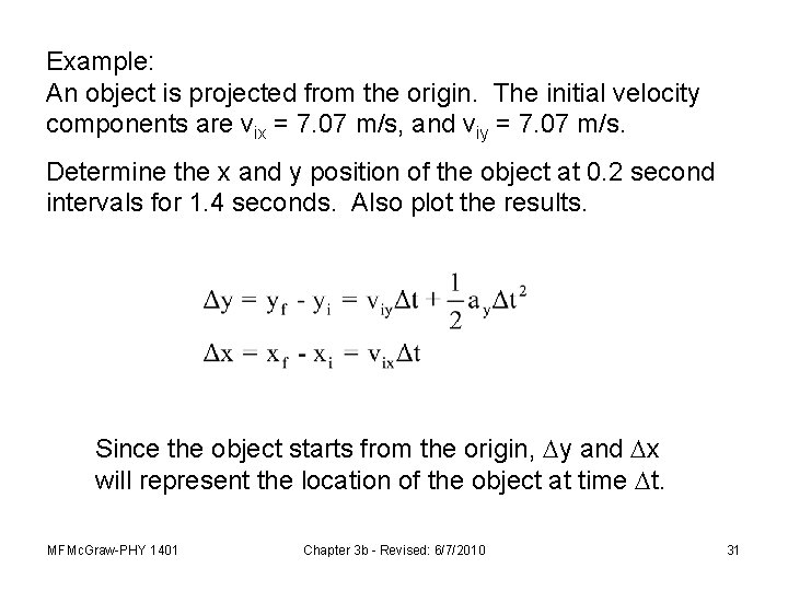 Example: An object is projected from the origin. The initial velocity components are vix