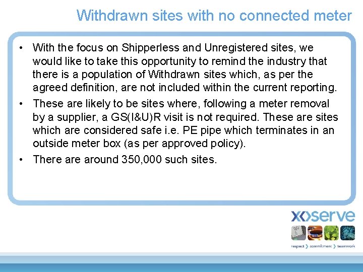Withdrawn sites with no connected meter • With the focus on Shipperless and Unregistered