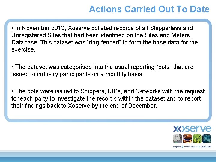 Actions Carried Out To Date • In November 2013, Xoserve collated records of all