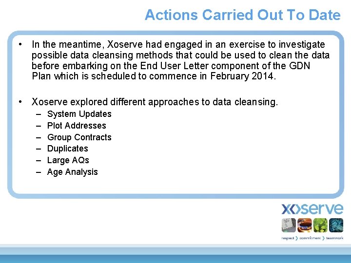 Actions Carried Out To Date • In the meantime, Xoserve had engaged in an