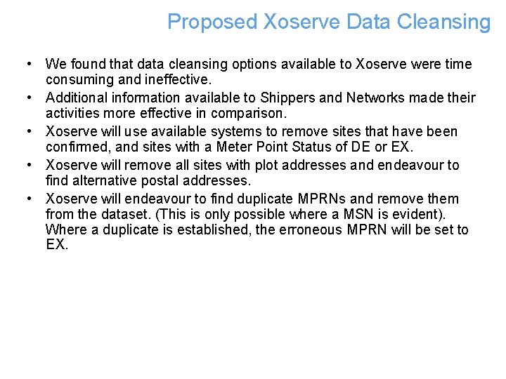 Proposed Xoserve Data Cleansing • We found that data cleansing options available to Xoserve