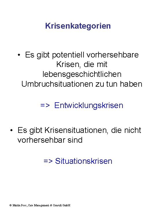 Krisenkategorien • Es gibt potentiell vorhersehbare Krisen, die mit lebensgeschichtlichen Umbruchsituationen zu tun haben