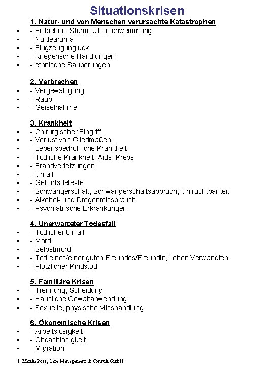 Situationskrisen • • • 1. Natur- und von Menschen verursachte Katastrophen - Erdbeben, Sturm,