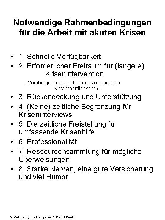 Notwendige Rahmenbedingungen für die Arbeit mit akuten Krisen • 1. Schnelle Verfügbarkeit • 2.