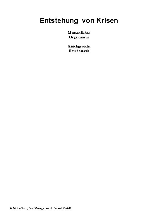 Entstehung von Krisen Menschlicher Organismus Gleichgewicht Homöostasis © Martin Poss, Care Management & Consult