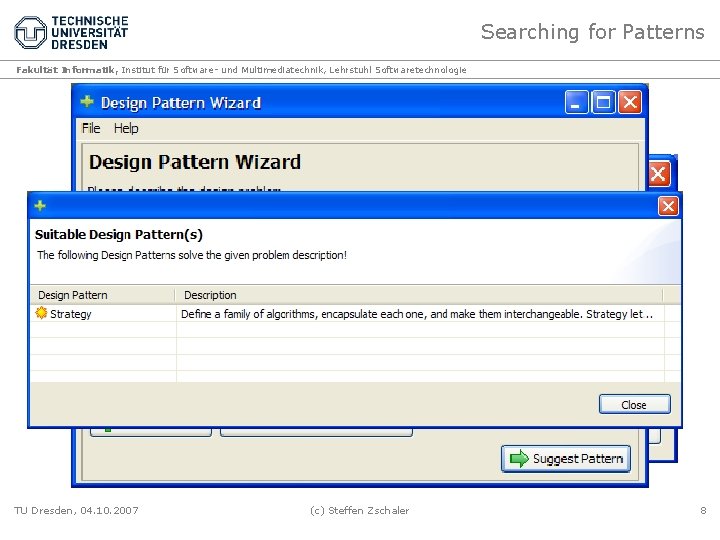 Searching for Patterns Fakultät Informatik, Institut für Software- und Multimediatechnik, Lehrstuhl Softwaretechnologie TU Dresden,