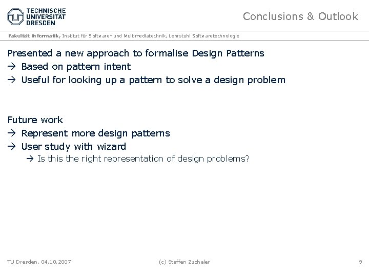 Conclusions & Outlook Fakultät Informatik, Institut für Software- und Multimediatechnik, Lehrstuhl Softwaretechnologie Presented a