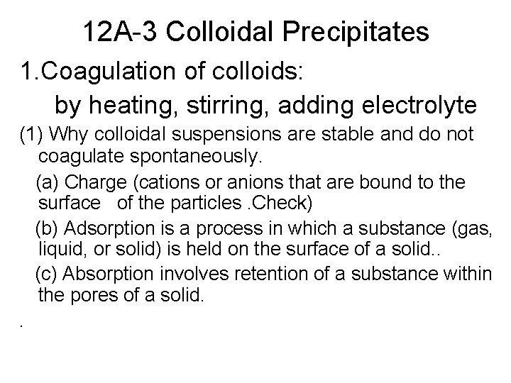 12 A-3 Colloidal Precipitates 1. Coagulation of colloids: by heating, stirring, adding electrolyte (1)