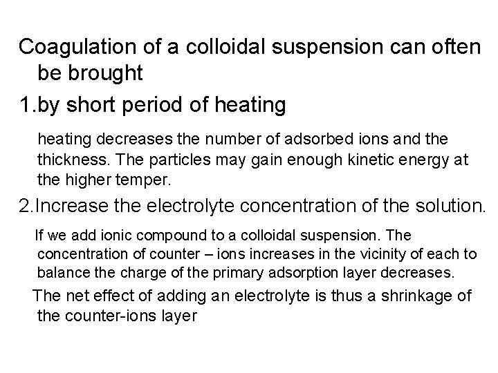 Coagulation of a colloidal suspension can often be brought 1. by short period of