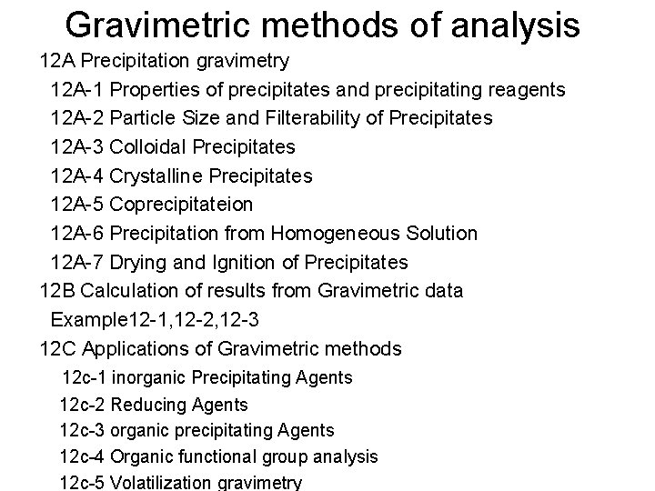Gravimetric methods of analysis 12 A Precipitation gravimetry 12 A-1 Properties of precipitates and