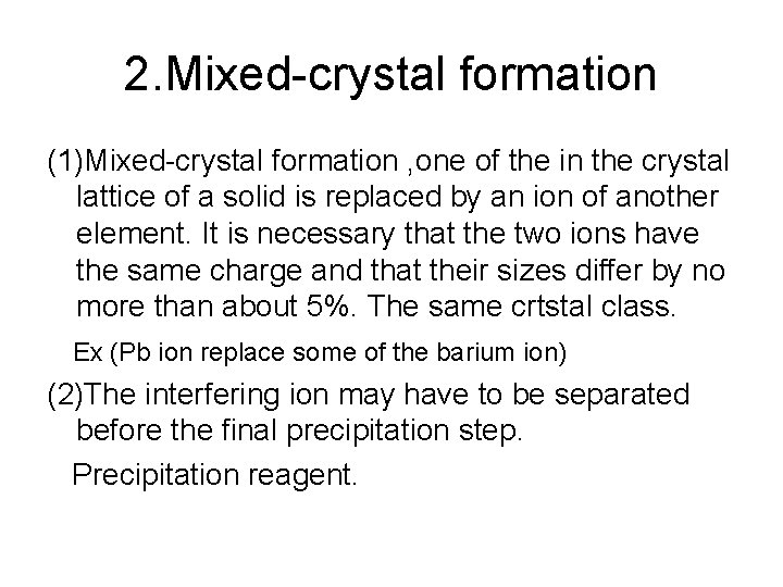 2. Mixed-crystal formation (1)Mixed-crystal formation , one of the in the crystal lattice of