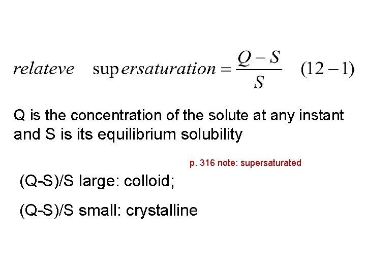 Q is the concentration of the solute at any instant and S is its