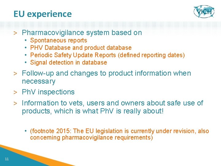 EU experience > Pharmacovigilance system based on • • Spontaneous reports PHV Database and