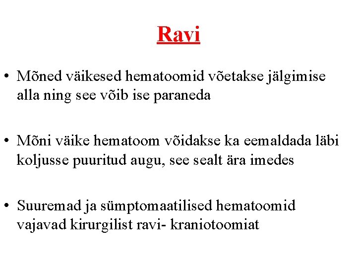 Ravi • Mõned väikesed hematoomid võetakse jälgimise alla ning see võib ise paraneda •