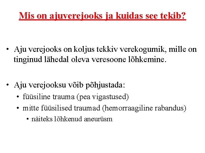 Mis on ajuverejooks ja kuidas see tekib? • Aju verejooks on koljus tekkiv verekogumik,