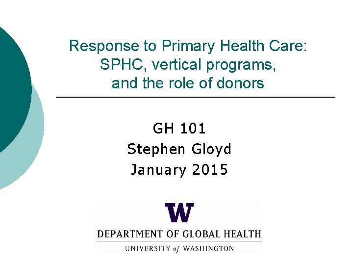Response to Primary Health Care: SPHC, vertical programs, and the role of donors GH Response to Primary Health Care: SPHC, vertical programs, and the role of donors GH