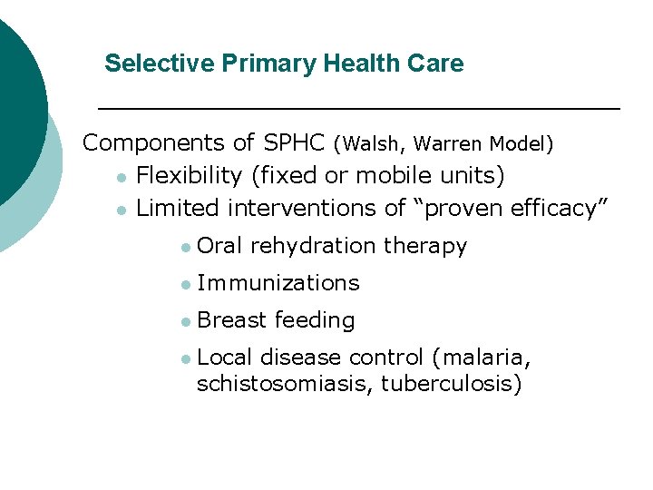 Selective Primary Health Care Components of SPHC (Walsh, Warren Model) l Flexibility (fixed or Selective Primary Health Care Components of SPHC (Walsh, Warren Model) l Flexibility (fixed or