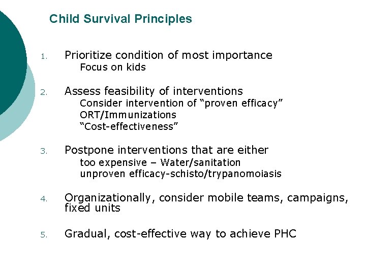 Child Survival Principles 1. Prioritize condition of most importance Focus on kids 2. Assess Child Survival Principles 1. Prioritize condition of most importance Focus on kids 2. Assess