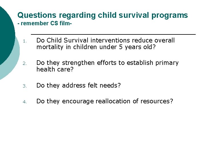 Questions regarding child survival programs - remember CS film 1. Do Child Survival interventions Questions regarding child survival programs - remember CS film 1. Do Child Survival interventions
