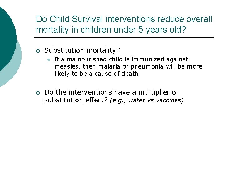 Do Child Survival interventions reduce overall mortality in children under 5 years old? ¡ Do Child Survival interventions reduce overall mortality in children under 5 years old? ¡