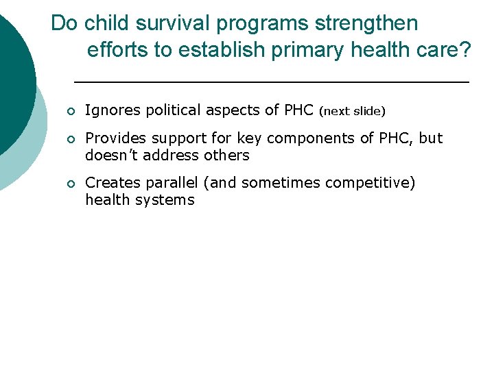 Do child survival programs strengthen efforts to establish primary health care? ¡ Ignores political Do child survival programs strengthen efforts to establish primary health care? ¡ Ignores political